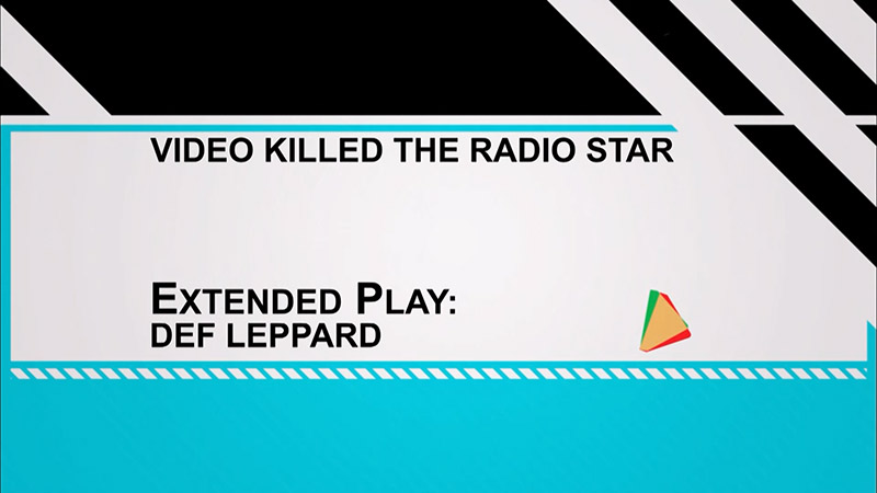Video Killed The Radio Star: Def Leppard - Musey TV